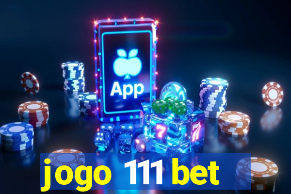 jogo 111 bet
